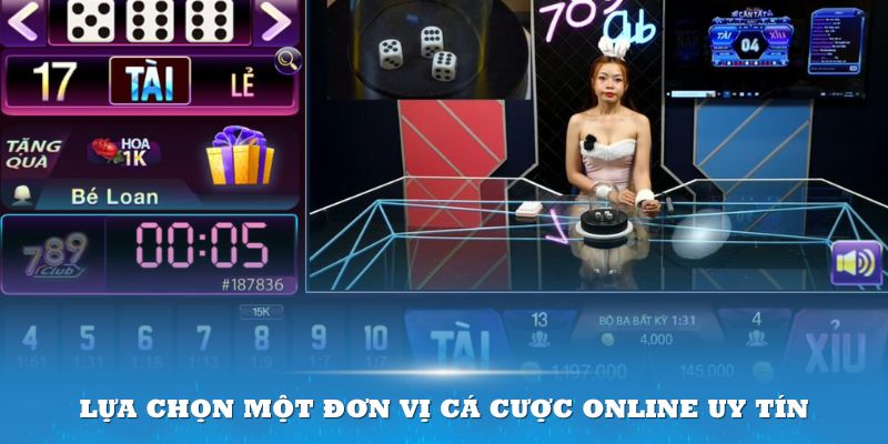 Lựa chọn một đơn vị cá cược online uy tín và hợp pháp để chơi game tài xỉu an toàn nhất