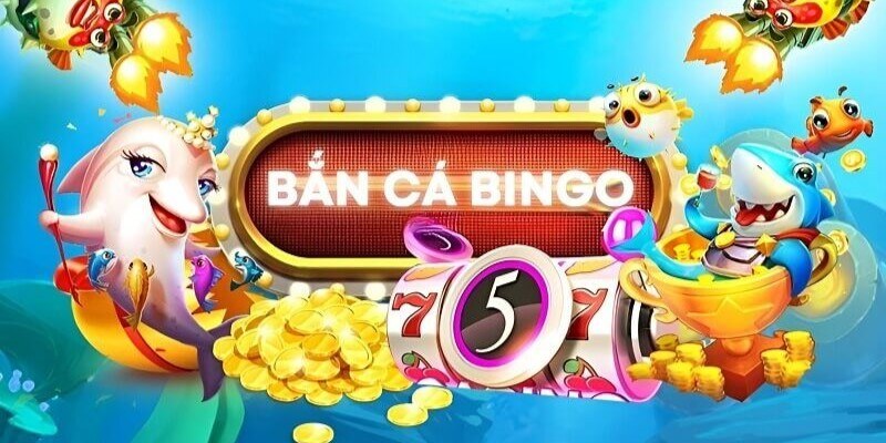 Giới thiệu bắn cá Bingo khái quát