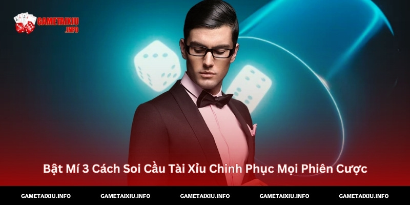 Cách Soi Cầu Tài Xỉu